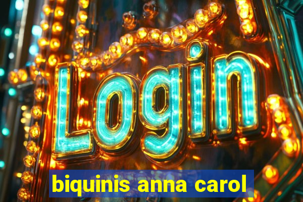 biquinis anna carol